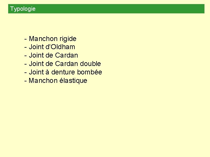 Typologie - Manchon rigide - Joint d’Oldham - Joint de Cardan double - Joint Typologie - Manchon rigide - Joint d’Oldham - Joint de Cardan double - Joint