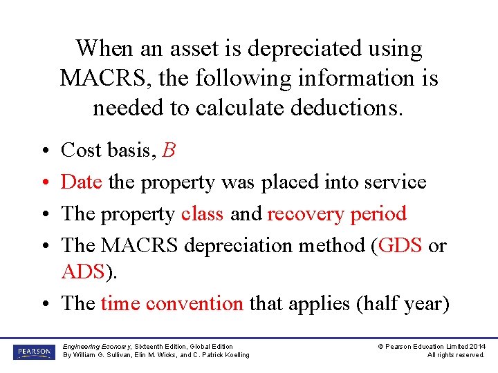 When an asset is depreciated using MACRS, the following information is needed to calculate