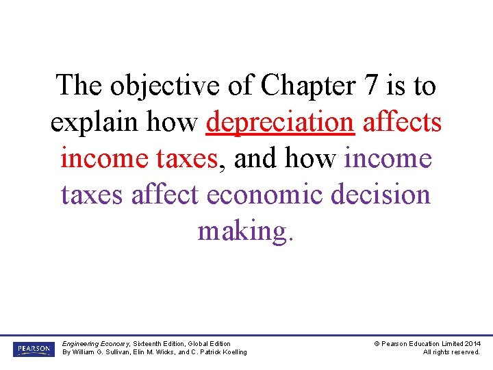 The objective of Chapter 7 is to explain how depreciation affects income taxes, and