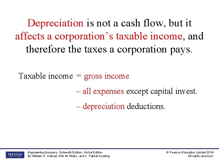 Depreciation is not a cash flow, but it affects a corporation’s taxable income, and