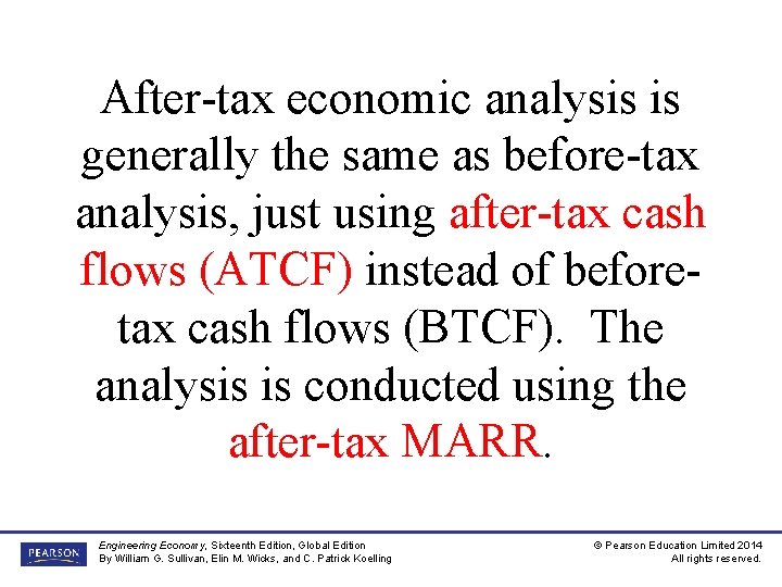 After-tax economic analysis is generally the same as before-tax analysis, just using after-tax cash