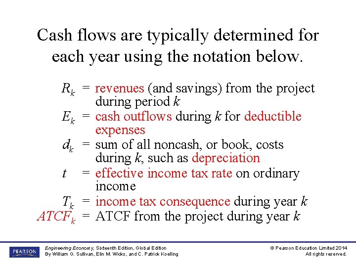 Cash flows are typically determined for each year using the notation below. Rk =