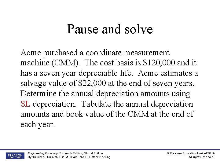 Pause and solve Acme purchased a coordinate measurement machine (CMM). The cost basis is