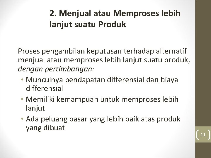 2. Menjual atau Memproses lebih lanjut suatu Produk Proses pengambilan keputusan terhadap alternatif menjual