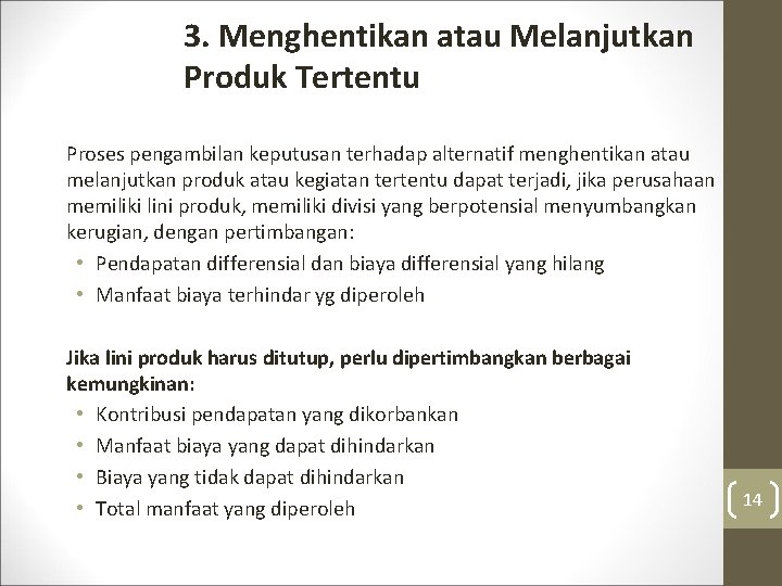 3. Menghentikan atau Melanjutkan Produk Tertentu Proses pengambilan keputusan terhadap alternatif menghentikan atau melanjutkan