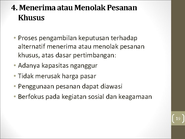 4. Menerima atau Menolak Pesanan Khusus • Proses pengambilan keputusan terhadap alternatif menerima atau