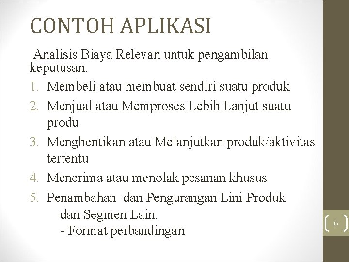 CONTOH APLIKASI Analisis Biaya Relevan untuk pengambilan keputusan. 1. Membeli atau membuat sendiri suatu