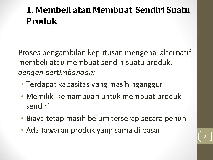 1. Membeli atau Membuat Sendiri Suatu Produk Proses pengambilan keputusan mengenai alternatif membeli atau