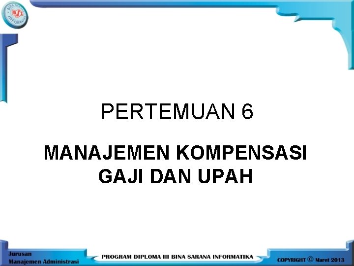 PERTEMUAN 6 MANAJEMEN KOMPENSASI GAJI DAN UPAH 