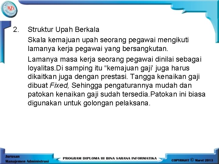 2. Struktur Upah Berkala Skala kemajuan upah seorang pegawai mengikuti lamanya kerja pegawai yang