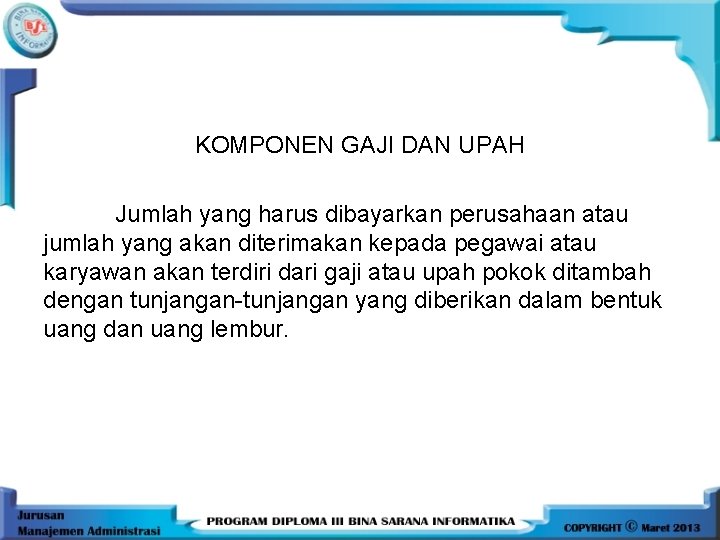 KOMPONEN GAJI DAN UPAH Jumlah yang harus dibayarkan perusahaan atau jumlah yang akan diterimakan