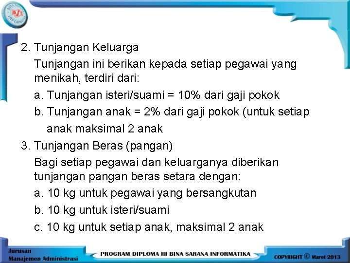 2. Tunjangan Keluarga Tunjangan ini berikan kepada setiap pegawai yang menikah, terdiri dari: a.