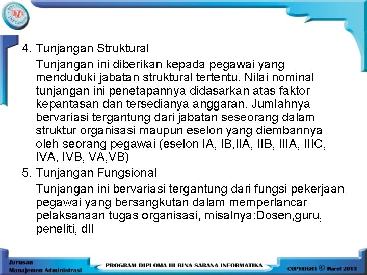 4. Tunjangan Struktural Tunjangan ini diberikan kepada pegawai yang menduduki jabatan struktural tertentu. Nilai