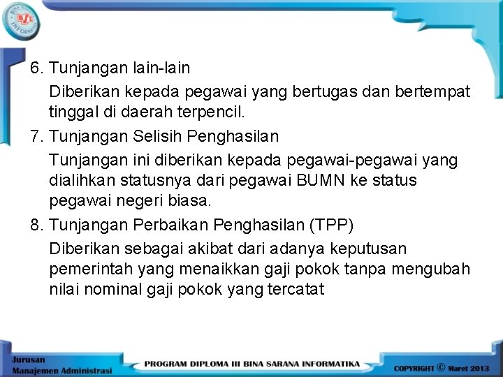 6. Tunjangan lain-lain Diberikan kepada pegawai yang bertugas dan bertempat tinggal di daerah terpencil.