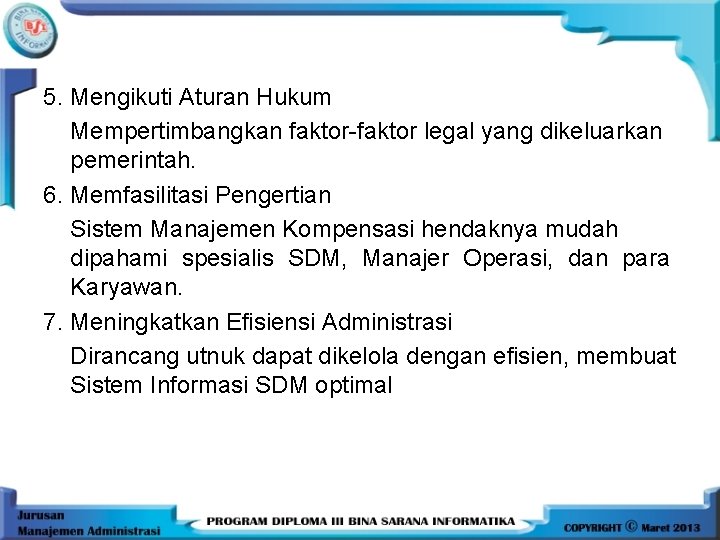 5. Mengikuti Aturan Hukum Mempertimbangkan faktor-faktor legal yang dikeluarkan pemerintah. 6. Memfasilitasi Pengertian Sistem