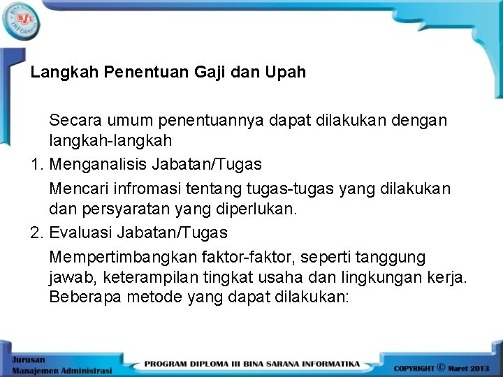 Langkah Penentuan Gaji dan Upah Secara umum penentuannya dapat dilakukan dengan langkah-langkah 1. Menganalisis