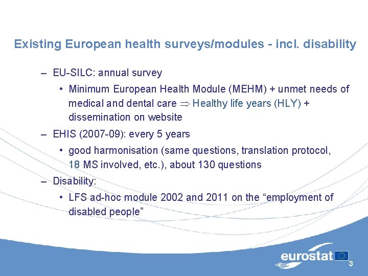Existing European health surveys/modules - incl. disability – EU-SILC: annual survey • Minimum European