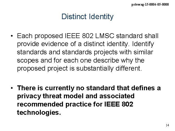 privecsg-15 -0004 -05 -0000 Distinct Identity • Each proposed IEEE 802 LMSC standard shall