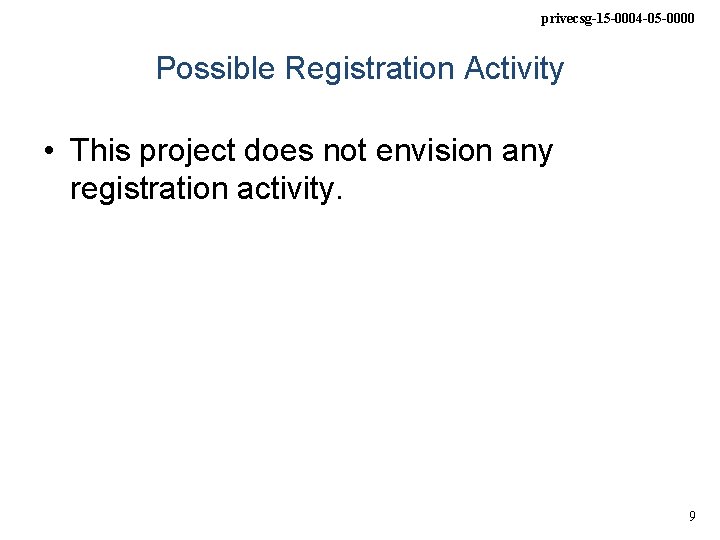 privecsg-15 -0004 -05 -0000 Possible Registration Activity • This project does not envision any