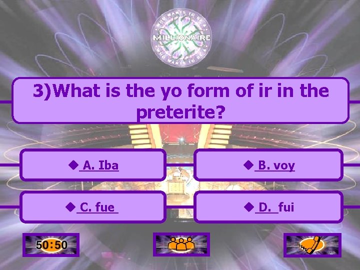 3)What is the yo form of ir in the preterite? u A. Iba u