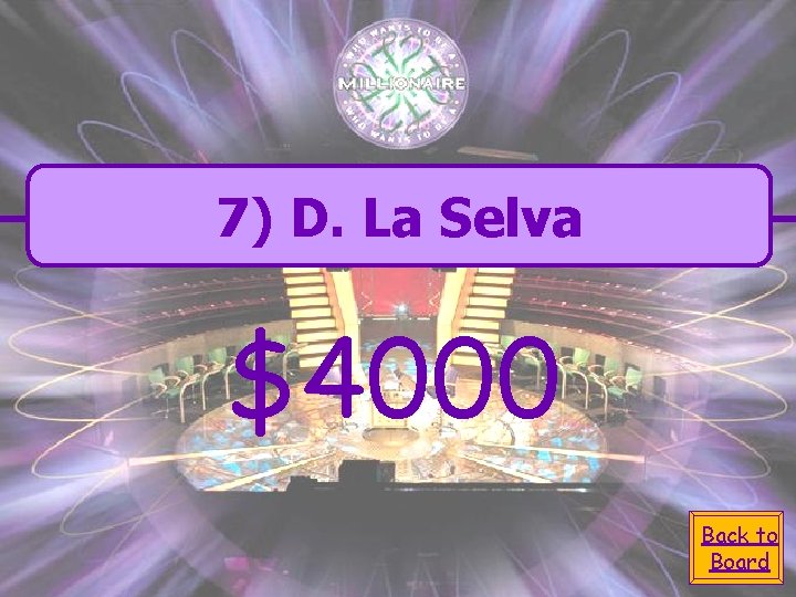 7) D. La Selva $4000 Back to Board 