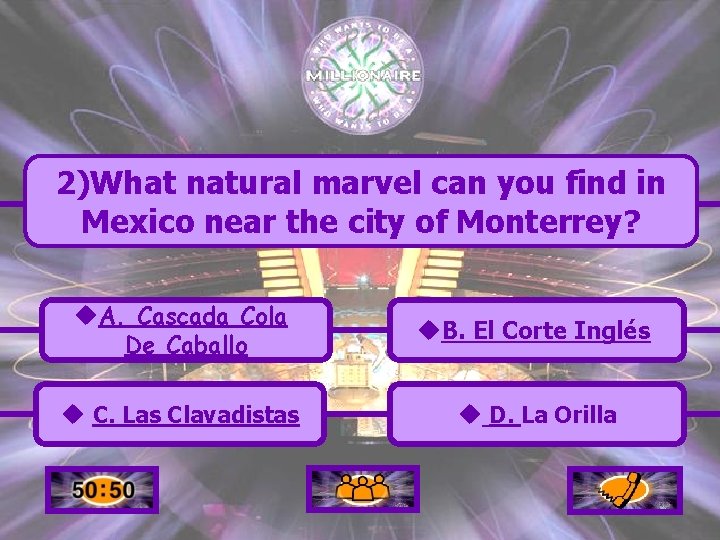 2)What natural marvel can you find in Mexico near the city of Monterrey? u.