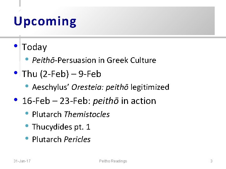 Upcoming • Today • Peithō-Persuasion in Greek Culture • Thu (2 -Feb) – 9 Upcoming • Today • Peithō-Persuasion in Greek Culture • Thu (2 -Feb) – 9