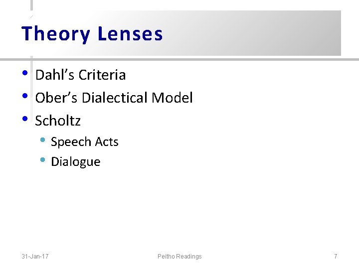 Theory Lenses • • • Dahl’s Criteria Ober’s Dialectical Model Scholtz • Speech Acts Theory Lenses • • • Dahl’s Criteria Ober’s Dialectical Model Scholtz • Speech Acts