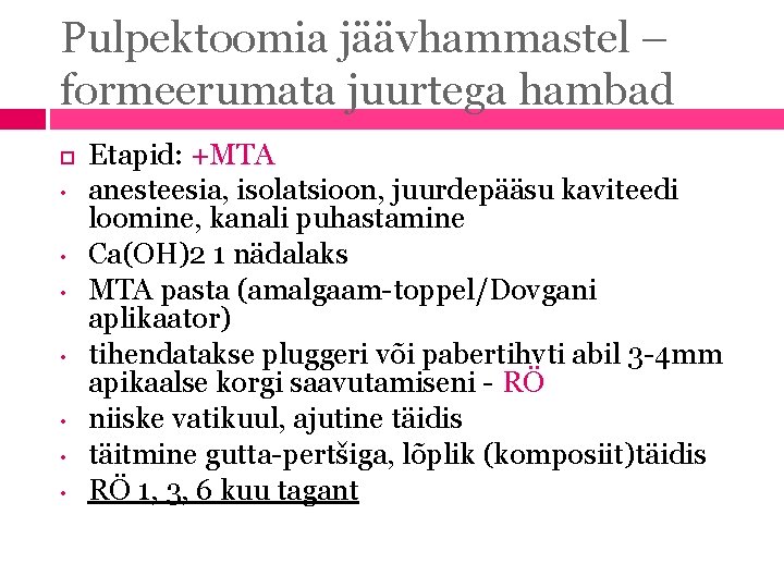 Pulpektoomia jäävhammastel – formeerumata juurtega hambad • • Etapid: +MTA anesteesia, isolatsioon, juurdepääsu kaviteedi