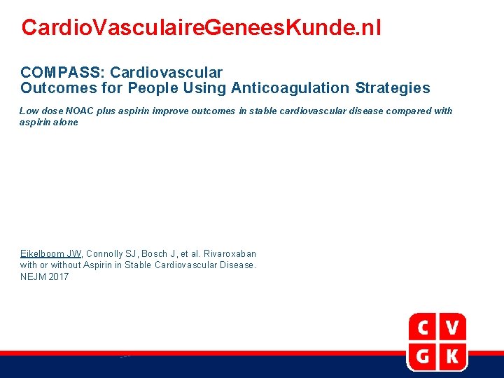 Cardio. Vasculaire. Genees. Kunde. nl COMPASS: Cardiovascular Outcomes for People Using Anticoagulation Strategies Low