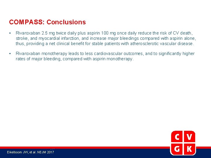 COMPASS: Conclusions • Rivaroxaban 2. 5 mg twice daily plus aspirin 100 mg once