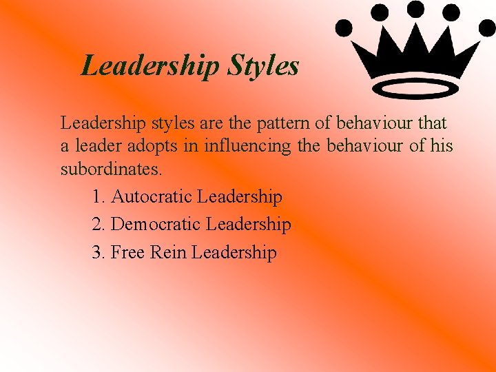 Leadership Styles Leadership styles are the pattern of behaviour that a leader adopts in