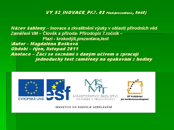 VY_52_INOVACE_Př. 7. 03 Plazi(prezentace, test) Název šablony – Inovace a zkvalitnění výuky v oblasti