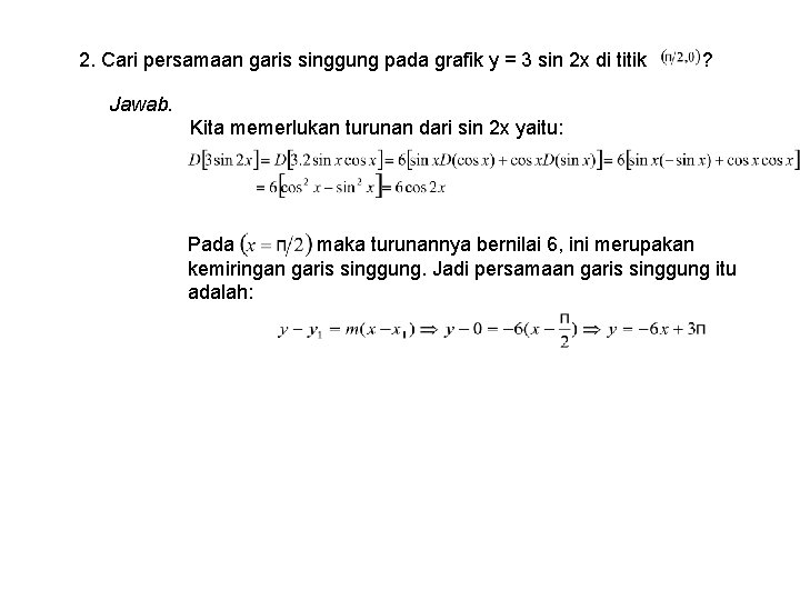 2. Cari persamaan garis singgung pada grafik y = 3 sin 2 x di