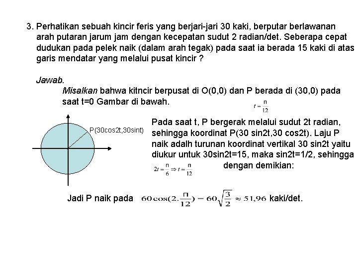 3. Perhatikan sebuah kincir feris yang berjari-jari 30 kaki, berputar berlawanan arah putaran jarum