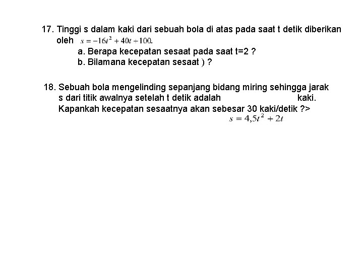 17. Tinggi s dalam kaki dari sebuah bola di atas pada saat t detik 17. Tinggi s dalam kaki dari sebuah bola di atas pada saat t detik