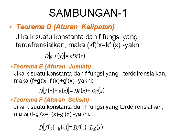 SAMBUNGAN-1 • Teorema D (Aturan Kelipatan) Jika k suatu konstanta dan f fungsi yang SAMBUNGAN-1 • Teorema D (Aturan Kelipatan) Jika k suatu konstanta dan f fungsi yang