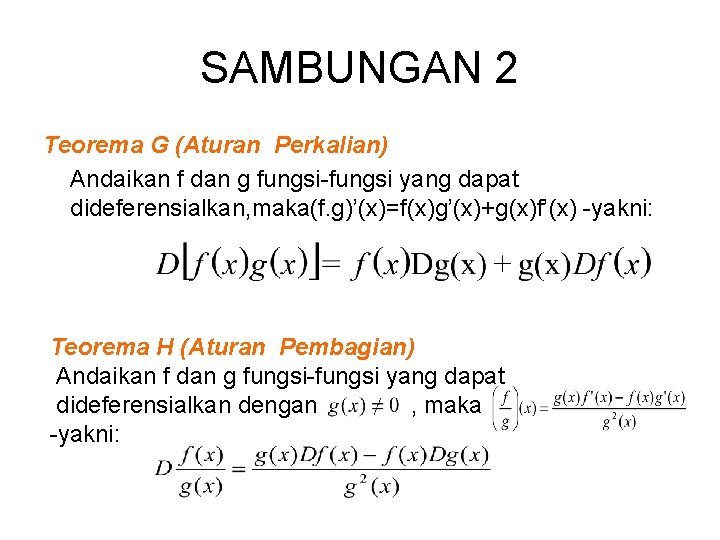 SAMBUNGAN 2 Teorema G (Aturan Perkalian) Andaikan f dan g fungsi-fungsi yang dapat dideferensialkan,