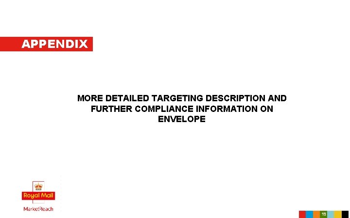 APPENDIX MORE DETAILED TARGETING DESCRIPTION AND FURTHER COMPLIANCE INFORMATION ON ENVELOPE Royal Mail, the