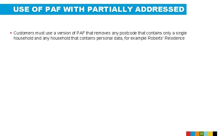 USE OF PAF WITH PARTIALLY ADDRESSED § Customers must use a version of PAF