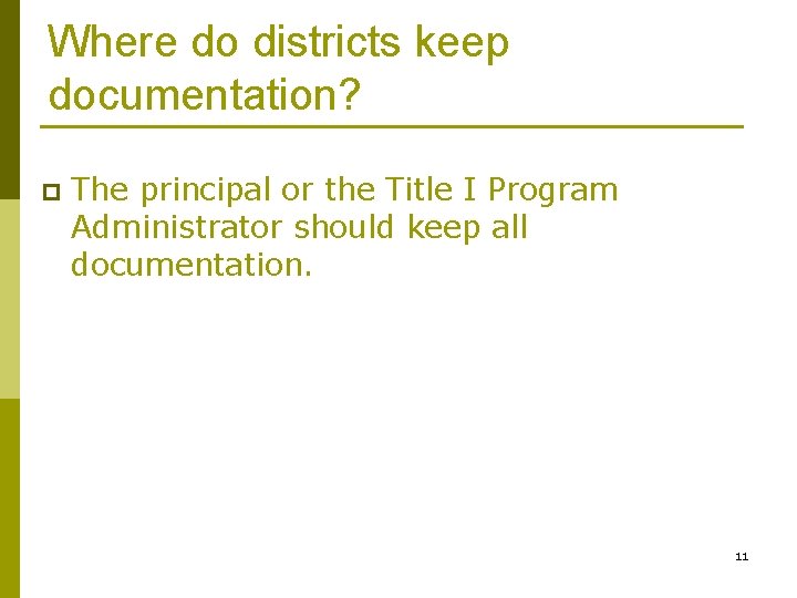 Where do districts keep documentation? p The principal or the Title I Program Administrator