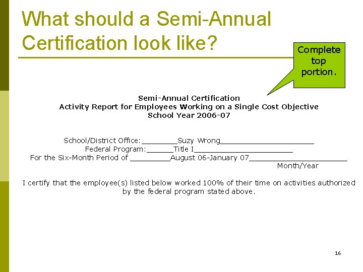 What should a Semi-Annual Certification look like? Complete top portion. Semi-Annual Certification Activity Report