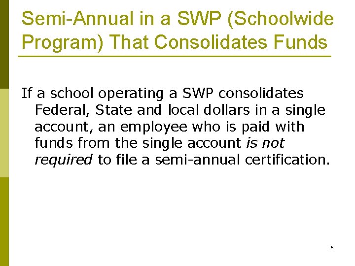 Semi-Annual in a SWP (Schoolwide Program) That Consolidates Funds If a school operating a