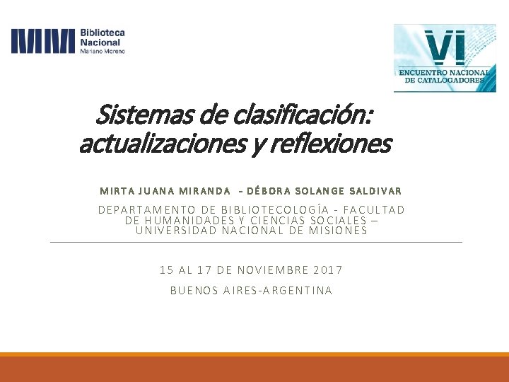 Sistemas de clasificación: actualizaciones y reflexiones MIRTA JUANA MIRANDA - DÉBORA SOLANGE SALDIVAR DEPARTAMENTO