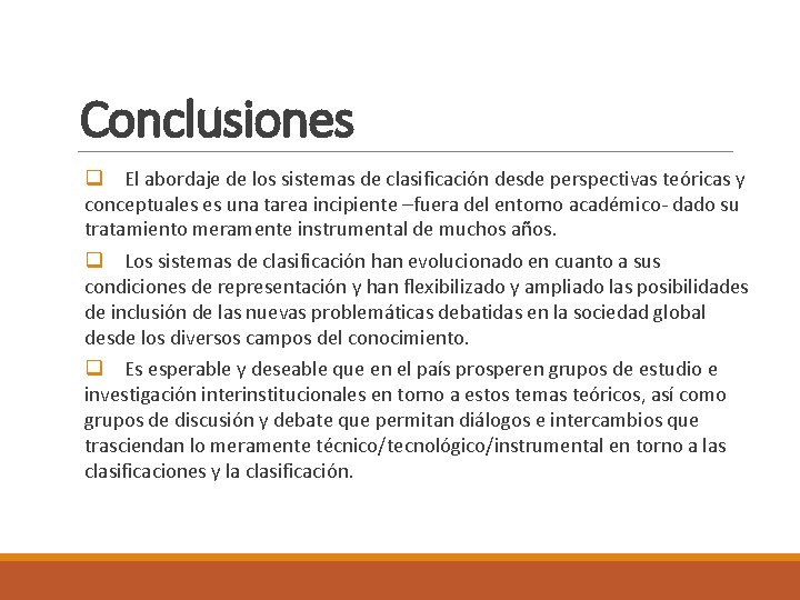 Conclusiones q El abordaje de los sistemas de clasificación desde perspectivas teóricas y conceptuales