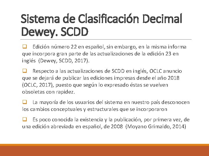 Sistema de Clasificación Decimal Dewey. SCDD q Edición número 22 en español, sin embargo,