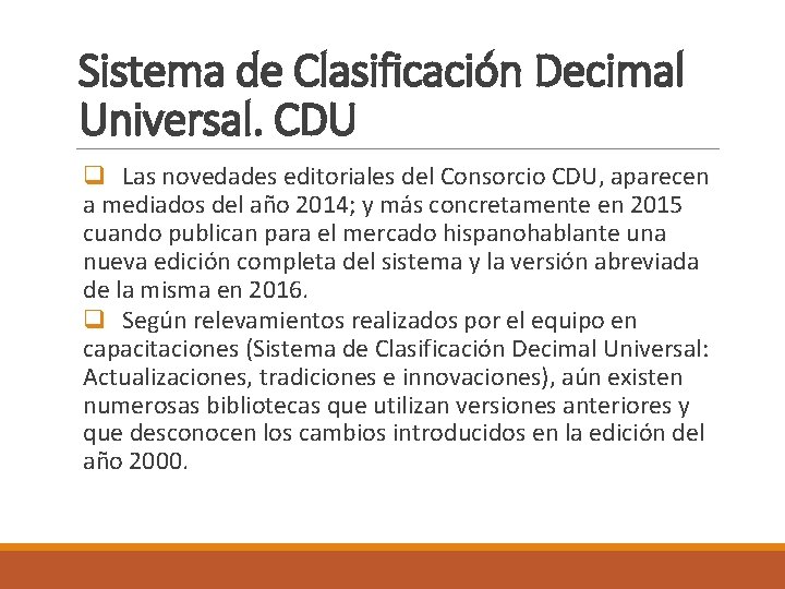 Sistema de Clasificación Decimal Universal. CDU q Las novedades editoriales del Consorcio CDU, aparecen