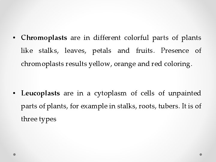  • Chromoplasts are in different colorful parts of plants like stalks, leaves, petals