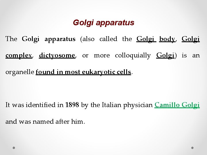 Golgi apparatus The Golgi apparatus (also called the Golgi body, Golgi complex, dictyosome, or