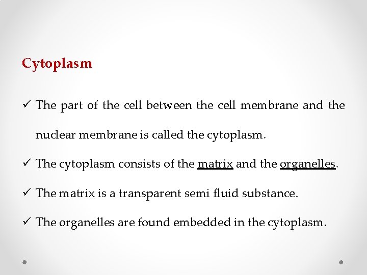 Cytoplasm ü The part of the cell between the cell membrane and the nuclear